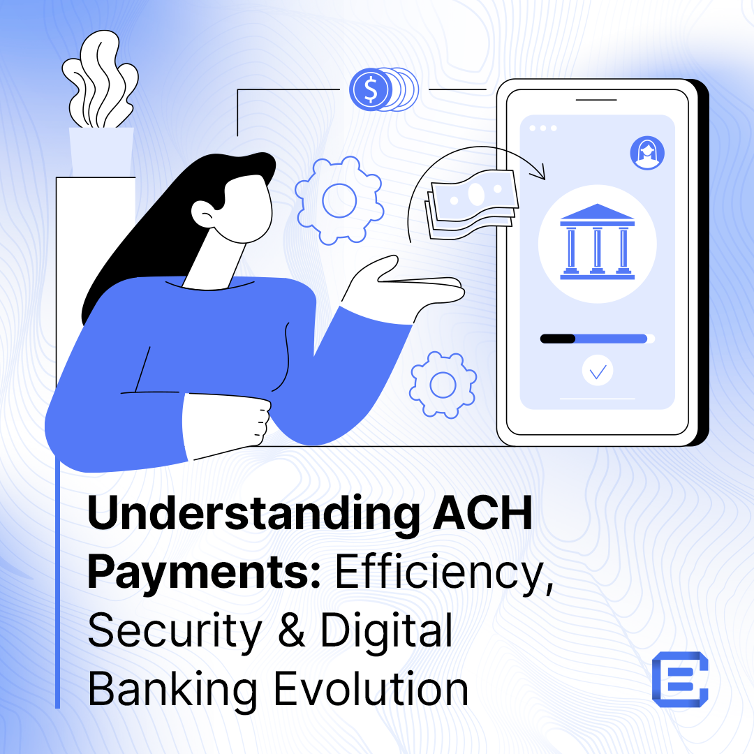 Understanding ACH Payments: Efficiency, Security, and Digital Banking Evolution